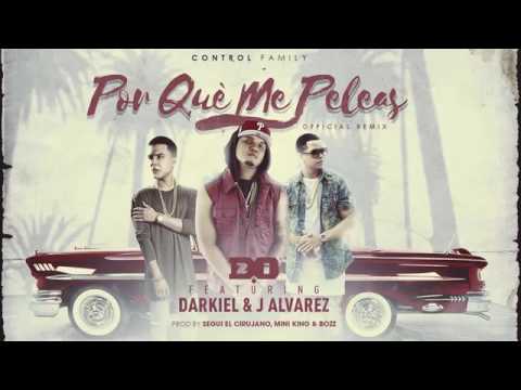 D.Ozi Ft. Darkiel & J Alvarez - Porque Me Peleas (Official Remix)