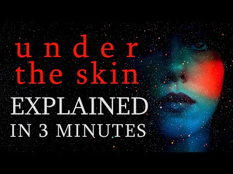 "Under The Skin" explained in 3 minutes