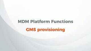 MDM Platform Functions: GMS Provisioning