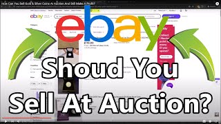Should You Sell Gold & Silver Coins At AUCTION? Can you Make Profit on eBay?