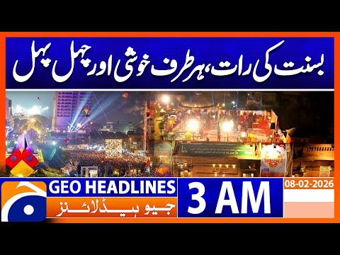 Basant Night Celebrations, Joy and Festivities Everywhere | Headlines Geo News 3 AM (8th Feb 2026)