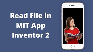 How to Read File in MIT App Inventor 2 [ File Component ]