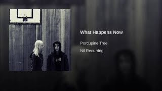 Porcupine Tree - What Happens Now (Studio Version)