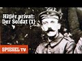 Hitler Privat Der Soldat Teil 1 SPIEGEL TV
