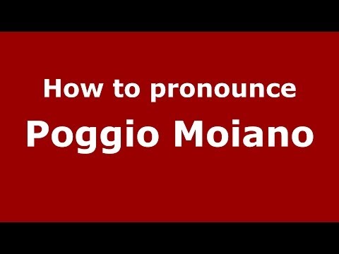 How to pronounce Poggio Moiano (Italian/Italy) - PronounceNames.com