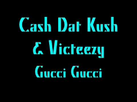 Cash Dat Kush Feat. Victeezy - Gucci Gucci