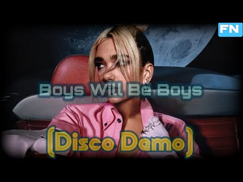 Dua Lipa - Boys Will Be Boys ( Disco Demo )
