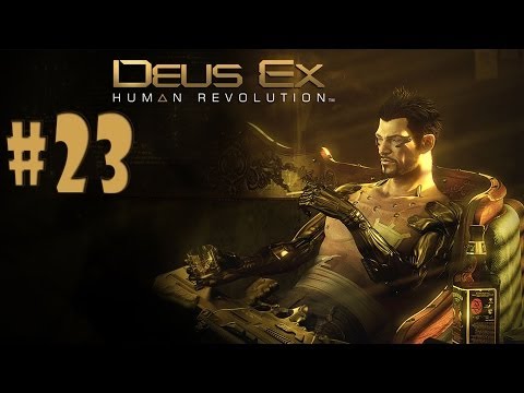 Deus Ex: Human Revolution - Walkthrough - Part 23 (PC) [HD]