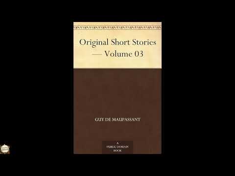 Original Short Stories — Volume 03 by Guy de Maupassant — free full audiobook