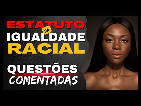 Estatuto da Igualdade Racial - LEI Nº 12.288/10 | Questões Comentadas para Concurso