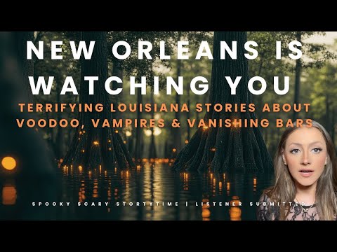 New Orleans Is Watching You: Terrifying Louisiana Stories about Voodoo, Vampires & Vanishing Bars