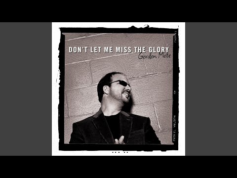 Don't Let Me Miss the Glory