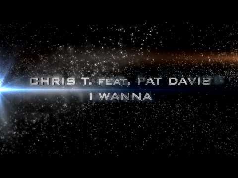 Chris T feat Pat Davis - I Wanna... (Official Teaser)