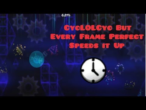 Cyclolcyc Bt Every Frame perfect Speeds it up