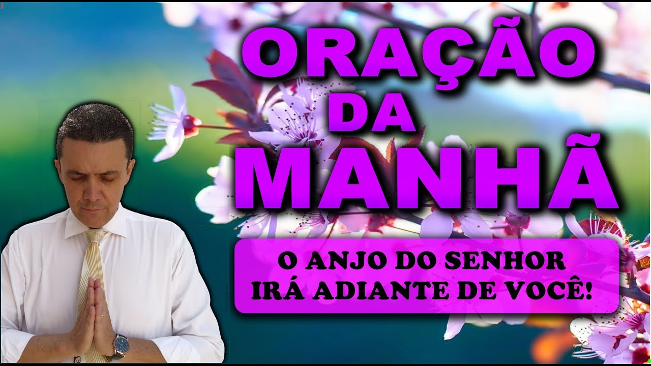 ((🔴)) ORAÇÃO DA MANHÃ DE HOJE: O ANJO DO SENHOR IRÁ ADIANTE DE VOCÊ!
