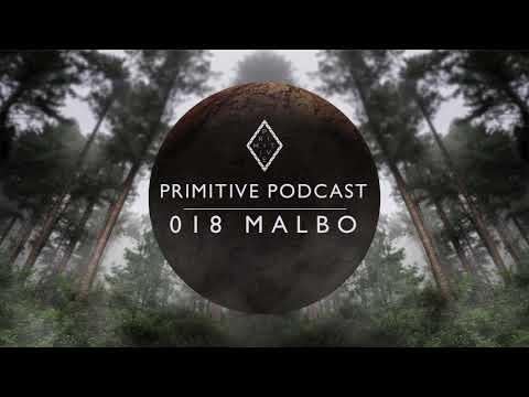 Primitive Podcast 018 by MALBO [EC] | Minimal & Tech House Mix 2017