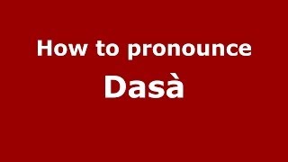 How to pronounce Dasà