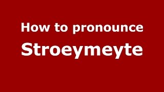 How to pronounce Stroeymeyte