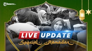 TRIBUN LIVE UPDATE SPESIAL RAMADAN: RABU 27 APRIL 2022