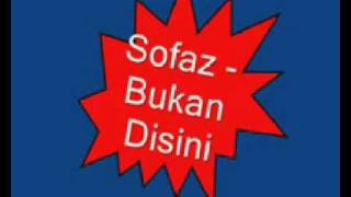Sofaz - Bukan Disini
