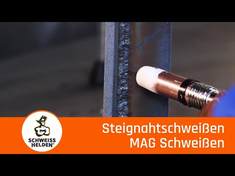 7. Heldenlektion - Das Schweißen einer Steignaht (MAG-Schweißen).