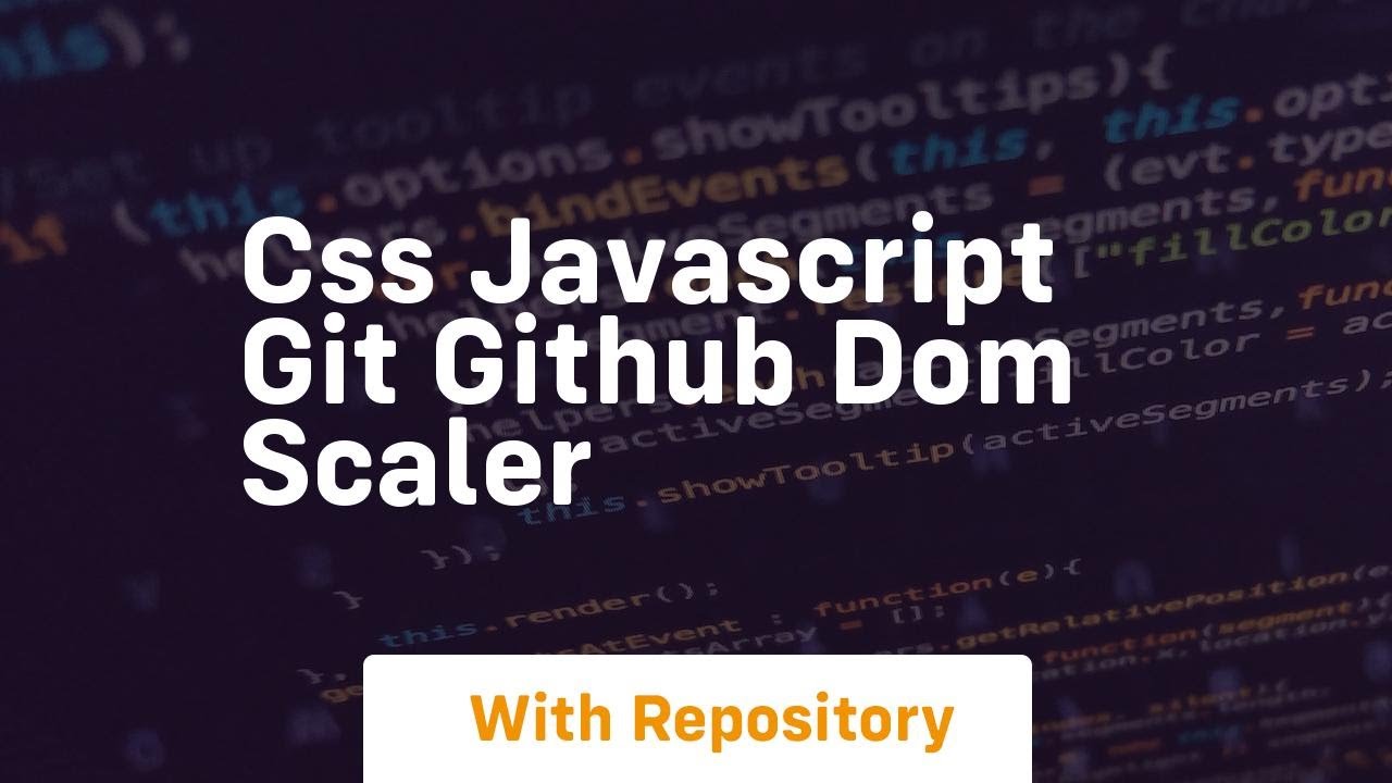 Css javascript git github dom scaler