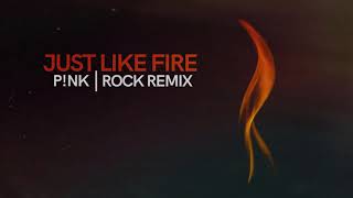 Pink - &quot;Just Like Fire&quot; (Rock Remix)