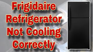 How to Fix Frigidaire Refrigerator Not Cooling Properly — Not Cooling At All