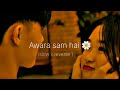 Awara Sam Hai Slow X Reverse Song