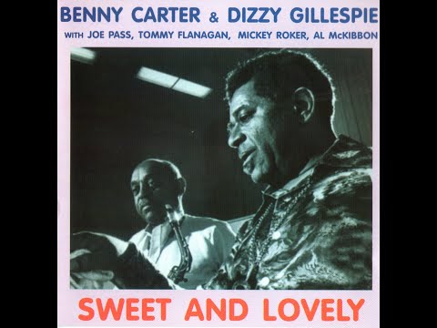 Benny Carter & Dizzy Gillespie - Sweet And Lovely