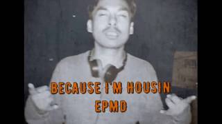 CAUSE I&#39;M HOUSIN EPMD &amp; RATM