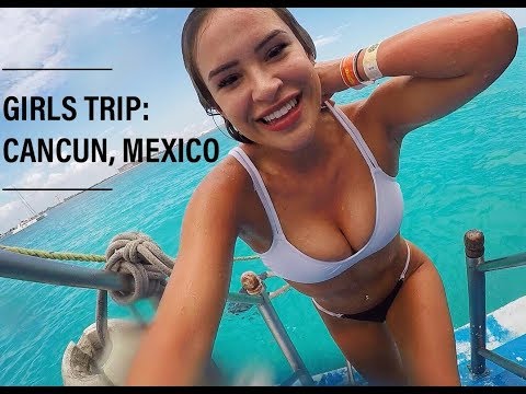 GIRLS TRIP TO CANCUN  // TRAVEL VIDEO