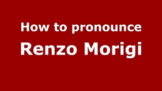 How to pronounce Renzo Morigi