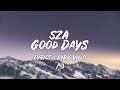 SZA - Good Days (Lyrics / Lyric Video) SZA - Good Days (Lyrics / Lyric Video)