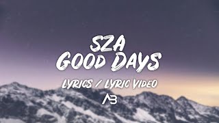 SZA - Good Days (Lyrics / Lyric Video)
