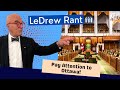 LeDrew Rant - The Election Is Over... But YOU Cannot Let Ottawa Escape Your Attention