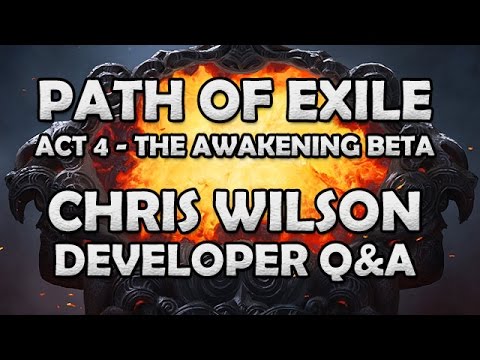 Path of Exile Chris Wilson Q&A Interview Part 1 - The Awakening Act 4 Beta