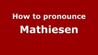 How to pronounce Mathiesen