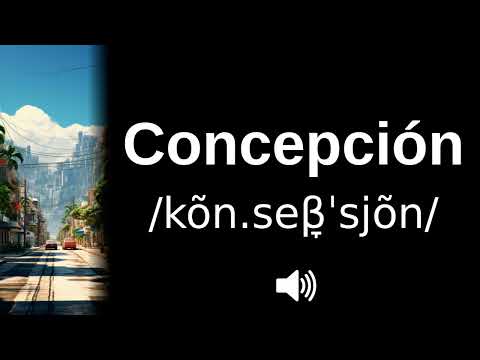🇨🇱 How to pronounce Concepción (CORRECTLY!)