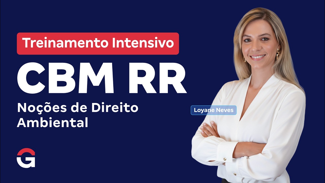 Treinamento Intensivo CBM RR | Noções de Direito Ambiental | com Loyane Soares