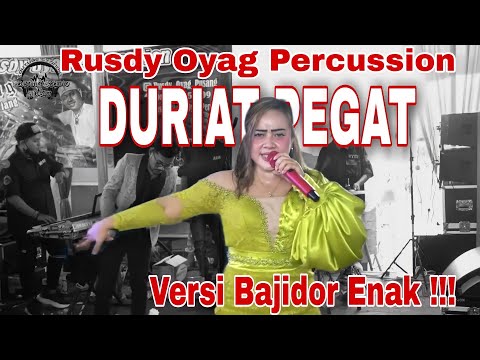 ENAK ❗❗❗ DURIAT PEGAT VERSI BAJIDOR RUSDY OYAG PECUSSION