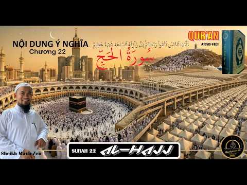 CLIPS QUR'AN ARAB - VIỆT NGỮ - CHƯƠNG 22 AL HAJJ - HÀNH HƯƠNG