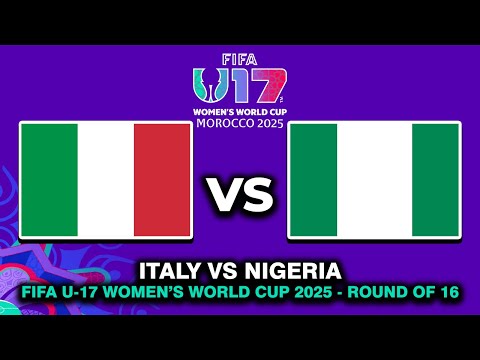🔴 ITALY VS NIGERIA FIFA U-17 WOMEN'S WORLD CUP 2025 ROUND OF 16 MATCH PREVIEW, HEAD TO HEAD
