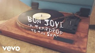 Bon Jovi - A Teardrop To The Sea (Lyric Video)