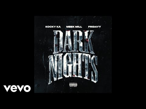 Kocky Ka, Meek Mill, Fridayy - Dark Nights (remix / Visualizer)