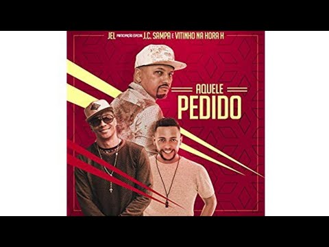 JEL - Aquele Pedido ft. JC Sampa Crew e Vitinho Na Hora H
