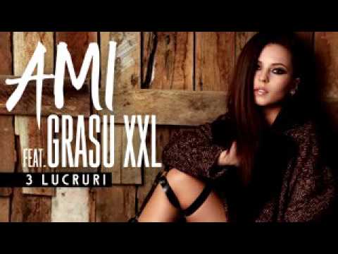 AMI Feat. GRASU XXL- 3 Lucruri