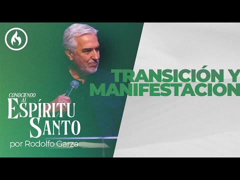 "Transición y Manifestación" (Conociendo al Espíritu Santo) por Rodolfo Garza - Amistad de Monterrey