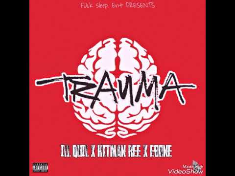 TRAUMA - HITMAN REE x EBONE x  iLL QUiL [FREESTYLE AUDIO]