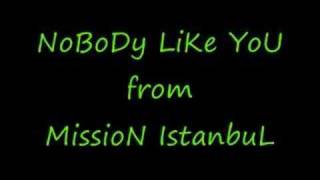 mission istaanbul nobody like you remix